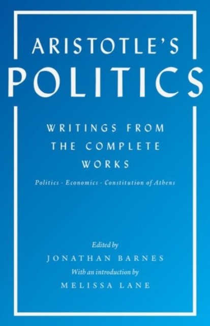 Aristotle`s Politics – Writings from the Complete Works – Politics, Economics, Constitution of Athens