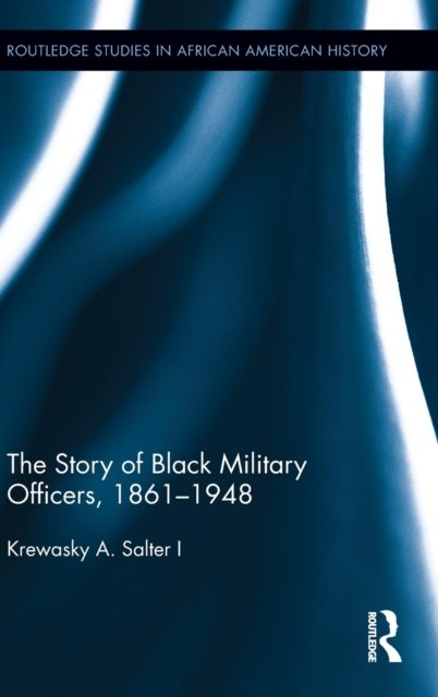 The Story of Black Military Officers, 1861-1948