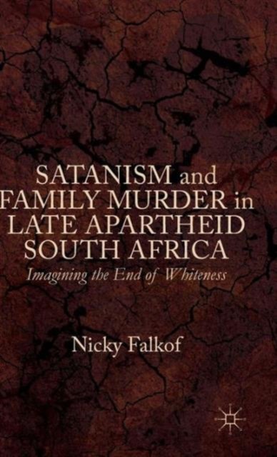 Satanism and Family Murder in Late Apartheid South Africa