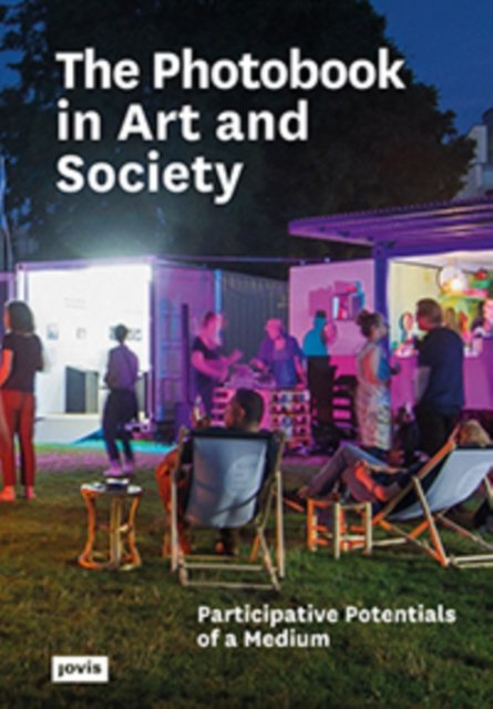 The Photobook in Art and Society – Participative Potentials of a Medium