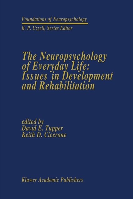 The Neuropsychology of Everyday Life: Issues in Development and Rehabilitation