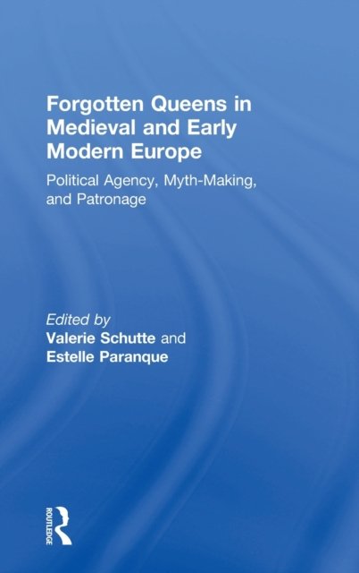 Forgotten Queens in Medieval and Early Modern Europe