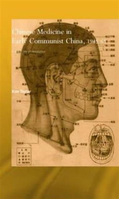 Chinese Medicine in Early Communist China 1945-1963