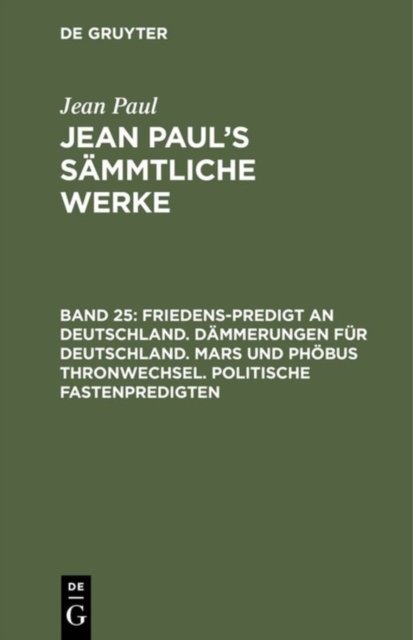 Friedens-Predigt an Deutschland. Dammerungen fur Deutschland. Mars und Phobus Thronwechsel. Politische Fastenpredigten