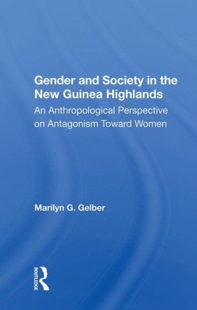 Gender and Society in the New Guinea Highlands