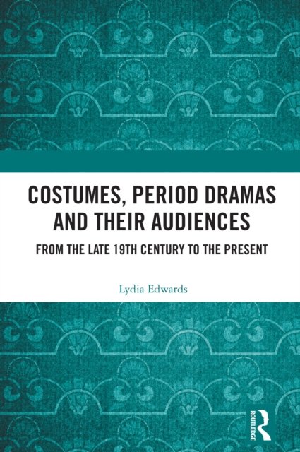 Costumes, Period Dramas and Their Audiences