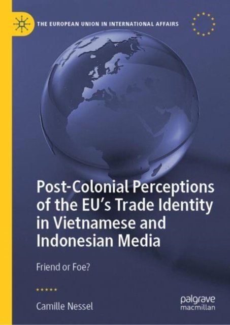 Post-Colonial Perceptions of the EU’s Trade Identity in Vietnamese and Indonesian Media