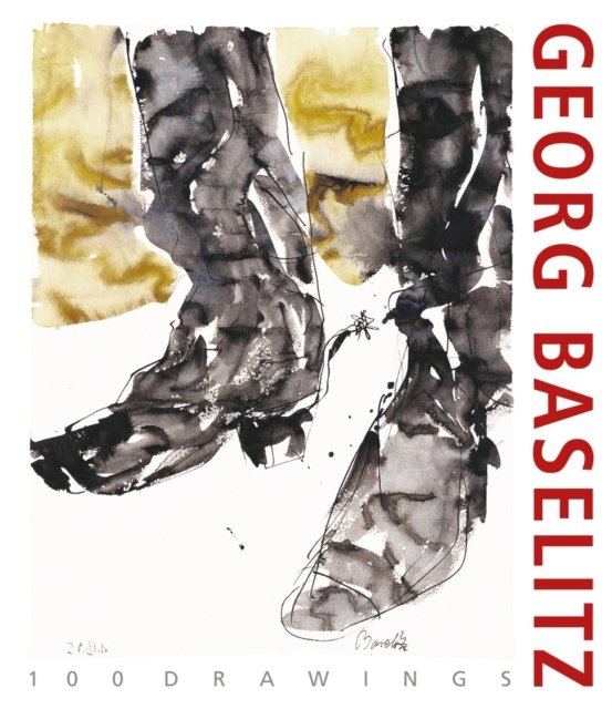Georg Baselitz: 100 Drawings