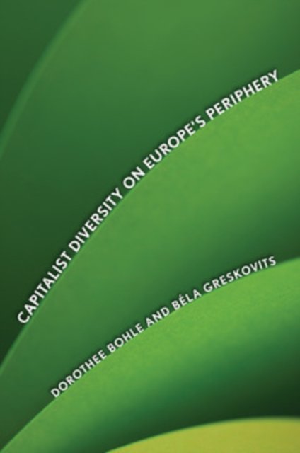 Capitalist Diversity on Europe''s Periphery