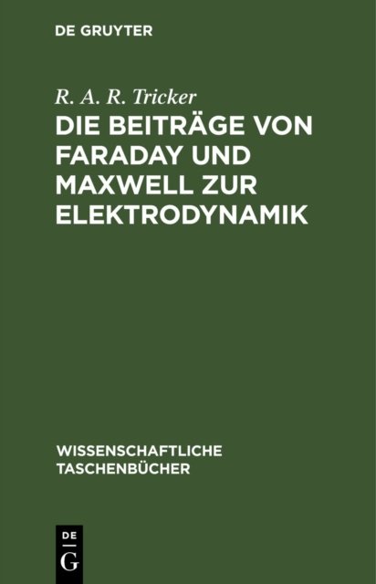 Die Beitrage Von Faraday Und Maxwell Zur Elektrodynamik