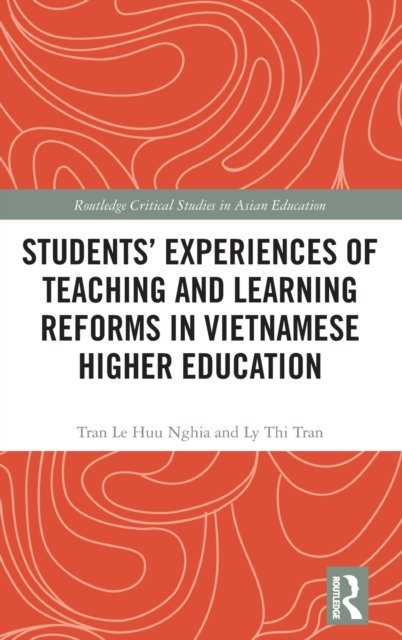 Students'' Experiences of Teaching and Learning Reforms in Vietnamese Higher Education