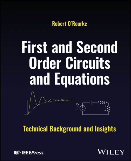 First and Second Order Circuits and Equations – Technical Background and Insights
