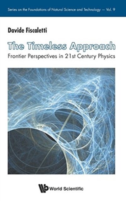 Timeless Approach, The: Frontier Perspectives In 21st Century Physics