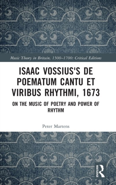 Isaac Vossius''s De poematum cantu et viribus rhythmi, 1673
