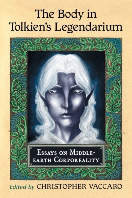The Body in Tolkien''s Legendarium
