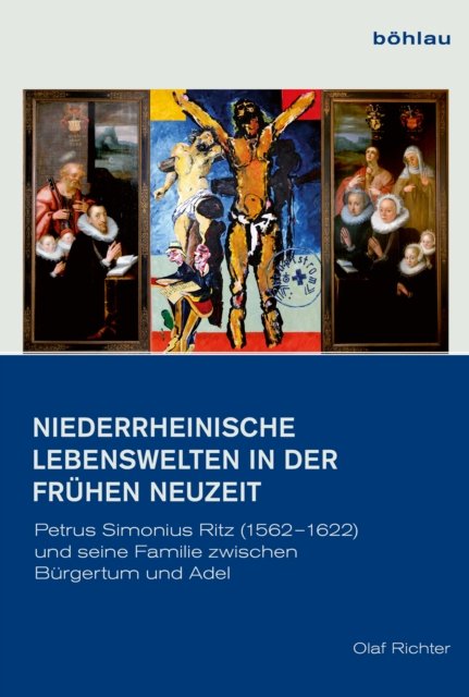 Niederrheinische Lebenswelten in der Fruhen Neuzeit