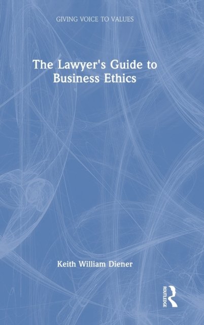 The Lawyer''s Guide to Business Ethics