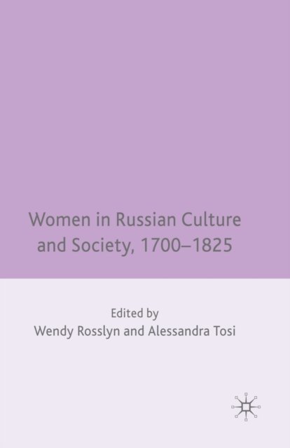 Women in Russian Culture and Society, 1700-1825
