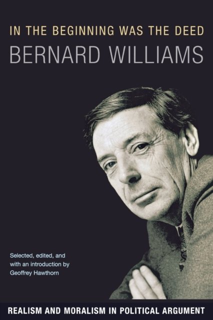 In the Beginning Was the Deed – Realism and Moralism in Political Argument