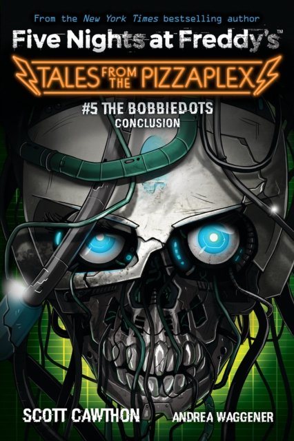 The Bobbiedots Conclusion: An AFK Book (Five Nights at Freddy''s: Tales from the Pizzaplex #5)