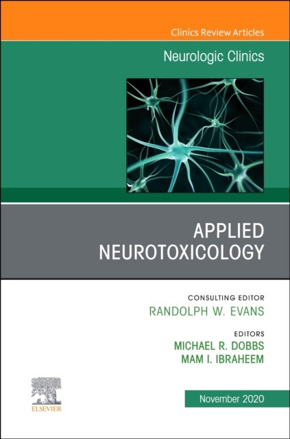 Applied Neurotoxicology, An Issue of Neurologic Clinics