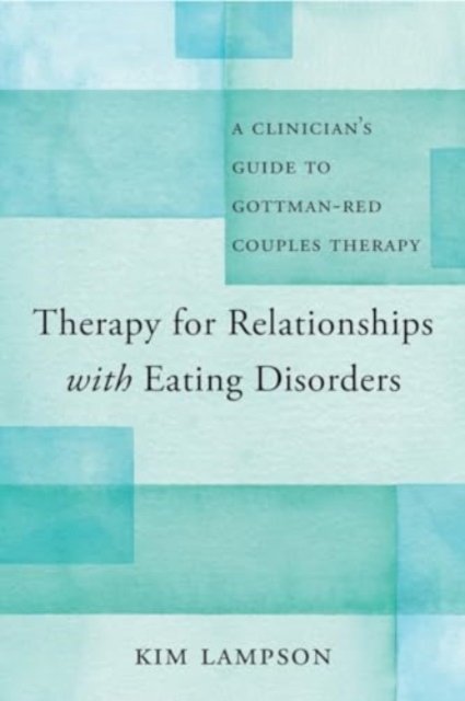 Therapy for Relationships with Eating Disorders – A Clinician's Guide to Gottman–RED Couples Therapy