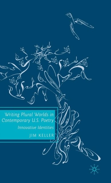 Writing Plural Worlds in Contemporary U.S. Poetry