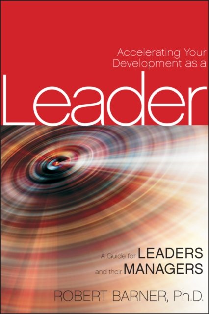 Accelerating Your Development as a Leader – A Guide for Leaders and Their Managers