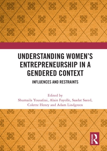Understanding Women''s Entrepreneurship in a Gendered Context