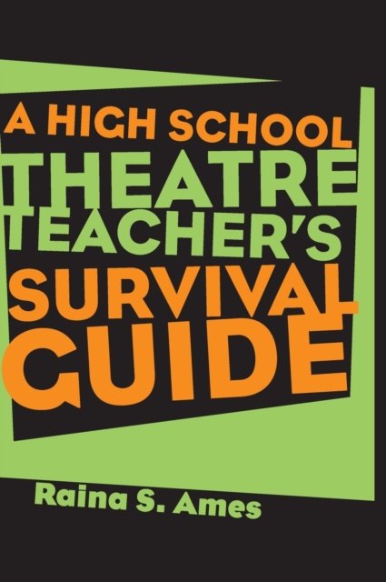 The High School Theatre Teacher''s Survival Guide