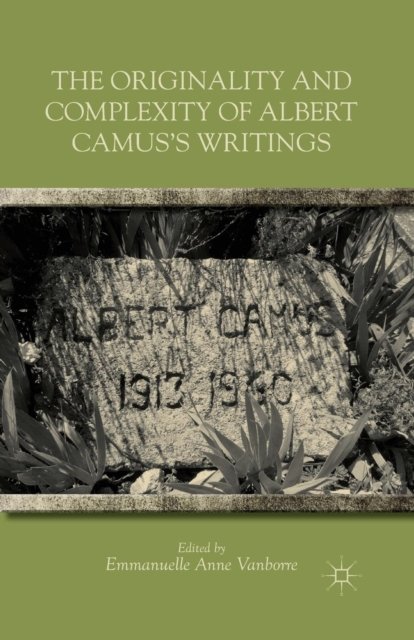 The Originality and Complexity of Albert Camus''s Writings