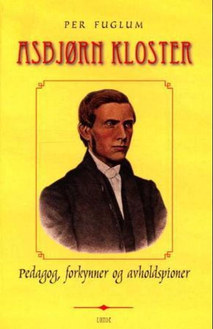 Asbjørn Kloster - pedagog, forkynner og avholdspioner