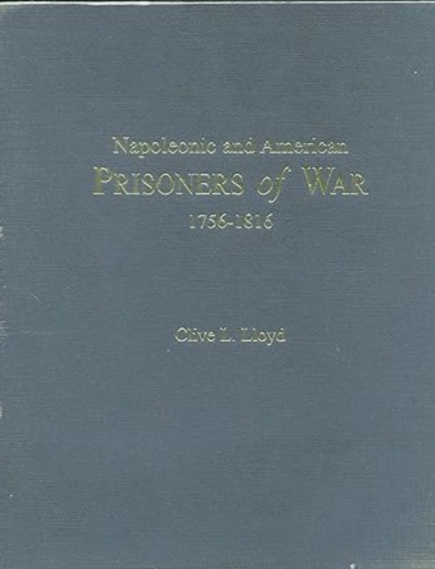 Napoleonic and American Prisoners of War 1756-1816