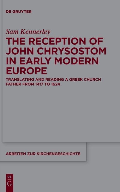 The Reception of John Chrysostom in Early Modern Europe