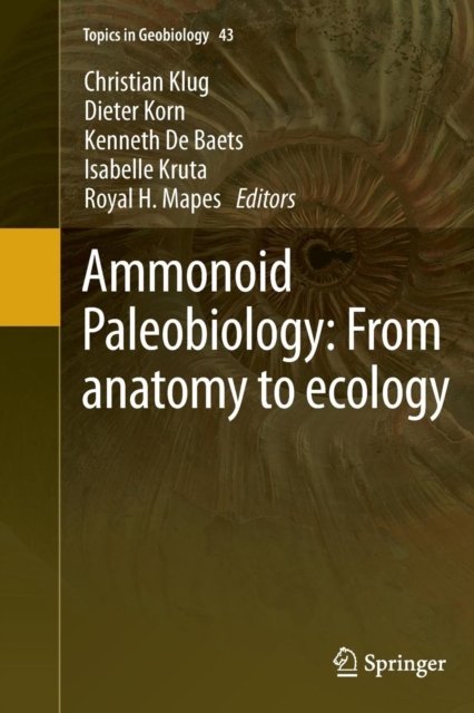 Ammonoid Paleobiology: From anatomy to ecology