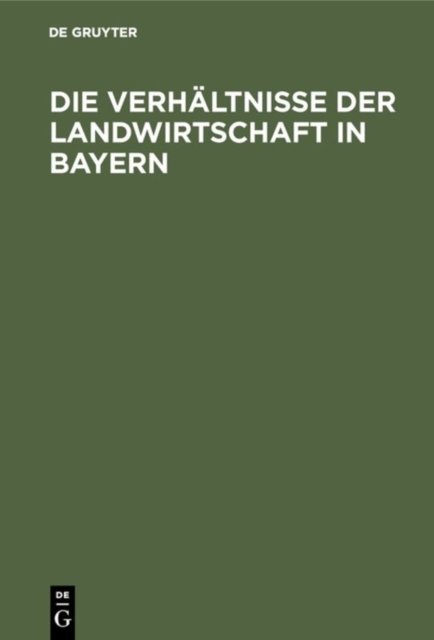 Die Verhaltnisse Der Landwirtschaft in Bayern