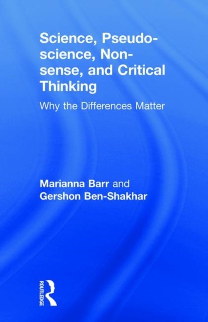 Science, Pseudo-science, Non-sense, and Critical Thinking