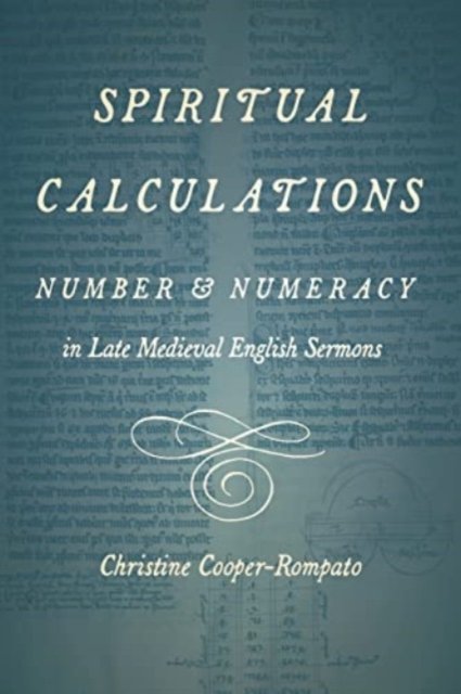 Spiritual Calculations – Number and Numeracy in Late Medieval English Sermons