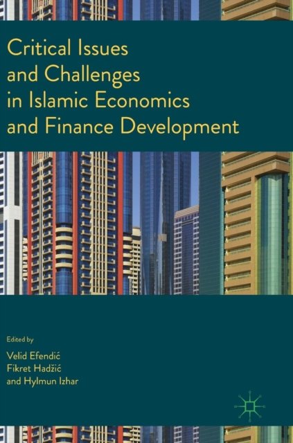 Critical Issues and Challenges in Islamic Economics and Finance Development