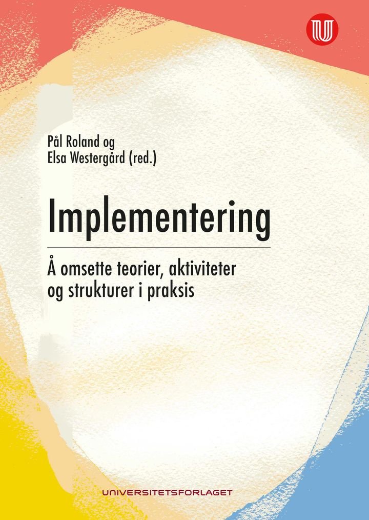 Implementering - å omsette teorier, aktiviteter og strukturer i praksis