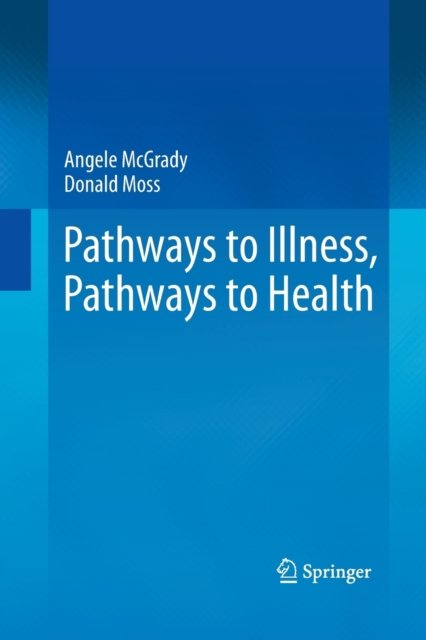 Pathways to Illness, Pathways to Health