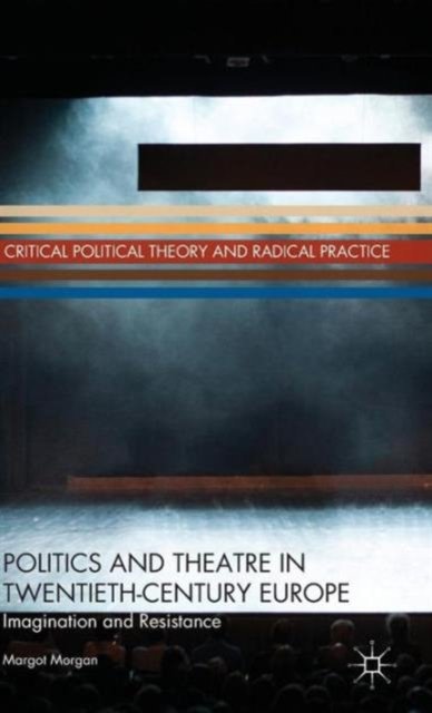 Politics and Theatre in Twentieth-Century Europe