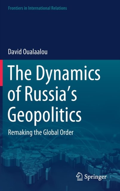 The Dynamics of Russia''s Geopolitics
