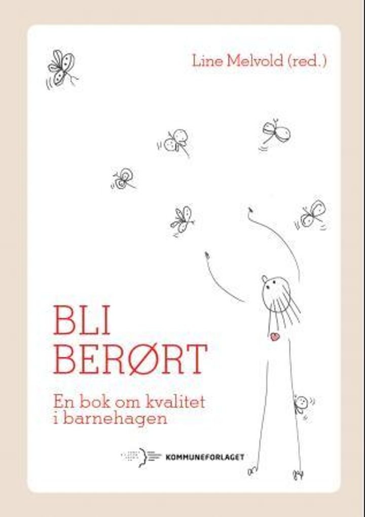 Bli berørt - en bok om kvalitet i barnehagen