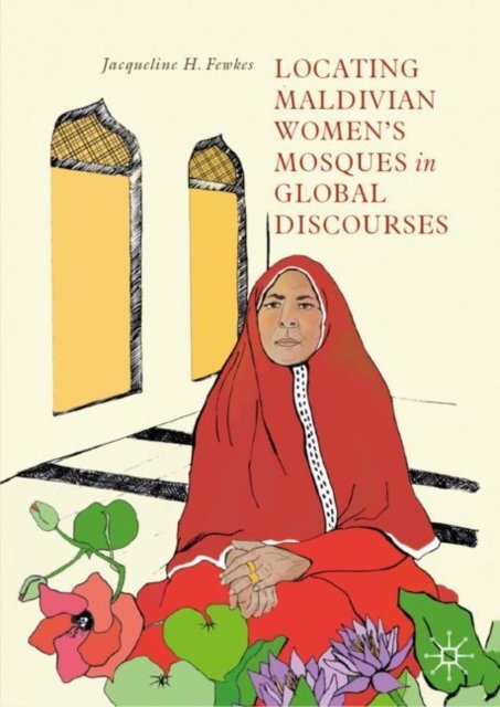 Locating Maldivian Women''s Mosques in Global Discourses