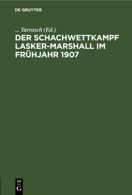 Der Schachwettkampf Lasker-Marshall Im Fruhjahr 1907