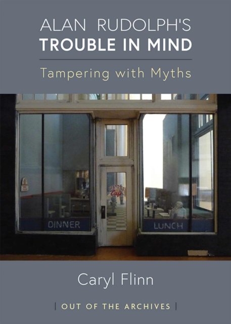 Alan Rudolph`s Trouble in Mind – Tampering with Myths