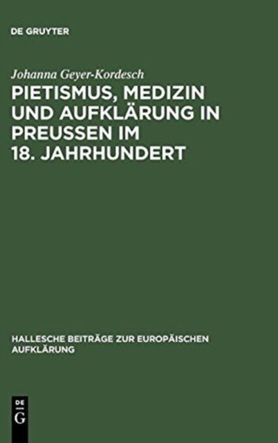 Pietismus, Medizin und Aufklarung in Preußen im 18. Jahrhundert
