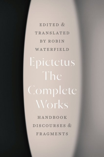 The Complete Works – Handbook, Discourses, and Fragments