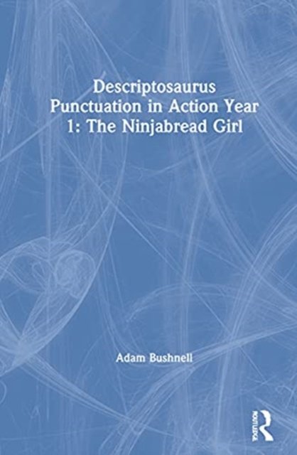 Descriptosaurus Punctuation in Action Year 1: The Ninjabread Girl
